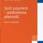 Tytuł: Split payment - podzielona płatność. Pytania i odpowiedzi
Autor: Adam Bartosiewicz
Wydawnictwo: Wolters Kluwer
Formaty: PDF