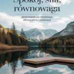 Tytuł: Spokój, siła, równowaga: Przewodnik po medytacji, afirmacjach i relaksacji
Autor: Przemysław Gmerek
Wydawnictwo: Przemysław Gmerek
Formaty: PDF, EPUB, MOBI