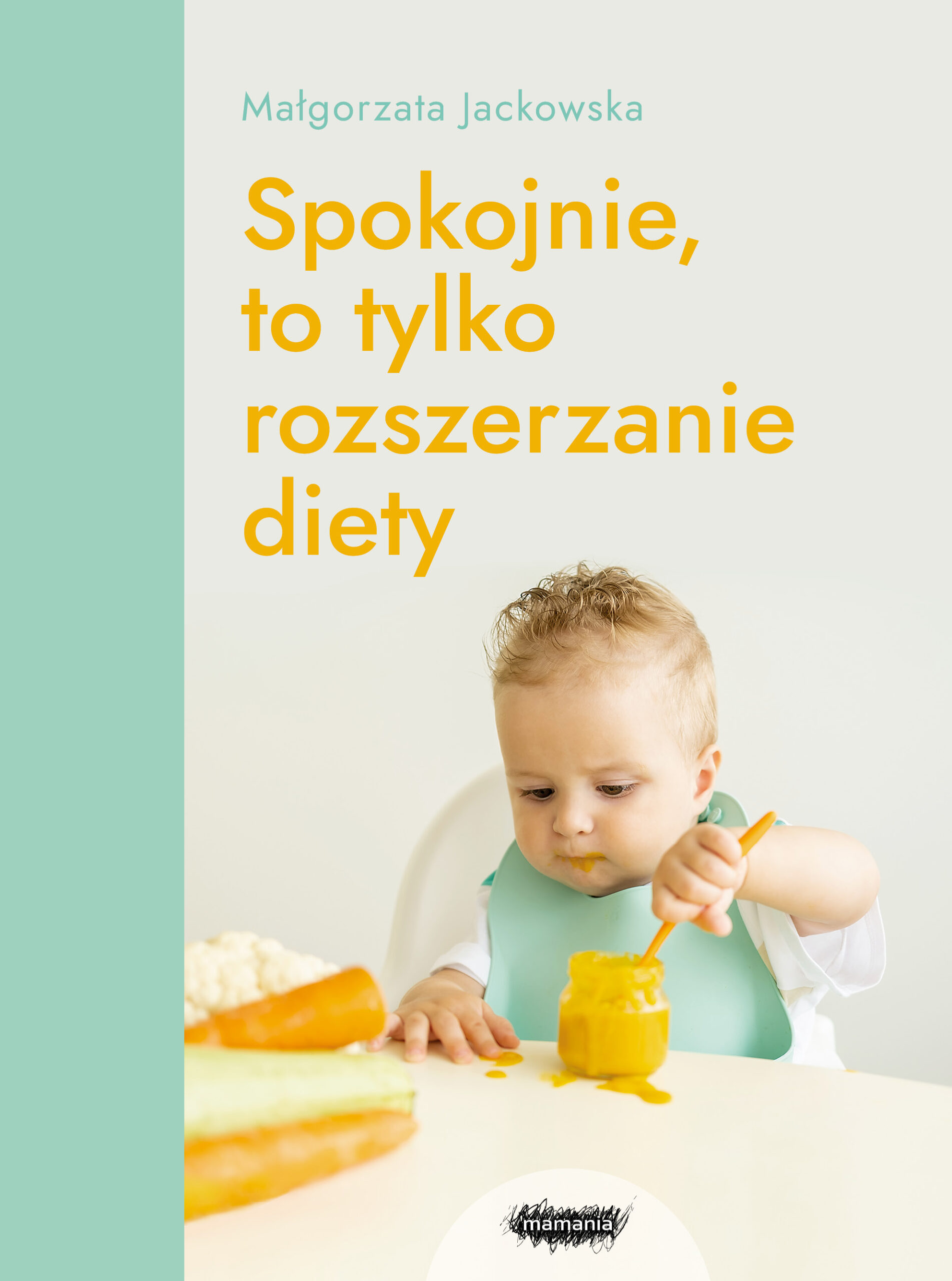 Tytuł: Spokojnie, to tylko rozszerzanie diety
Autor: Małgorzata Jackowska
Wydawnictwo: Mamania
Formaty: EPUB, MOBI