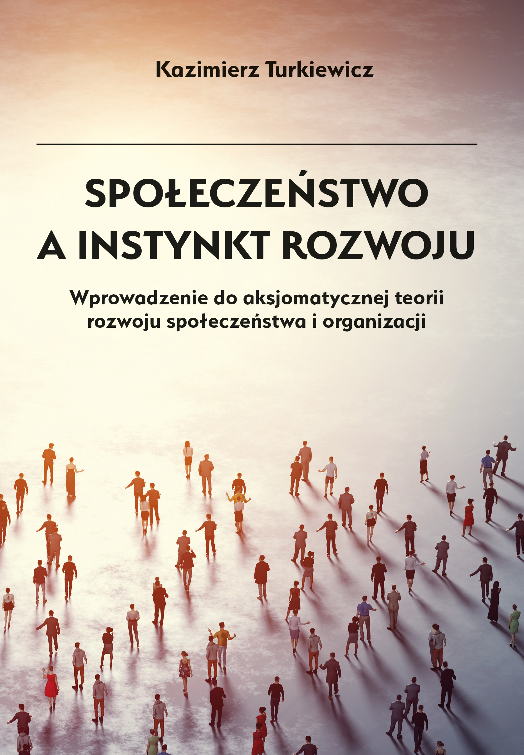 Tytuł: Społeczeństwo a instynkt rozwoju
Autor: Kazimierz Turkiewicz
Wydawnictwo: Sorus
Formaty: EPUB, PDF, MOBI