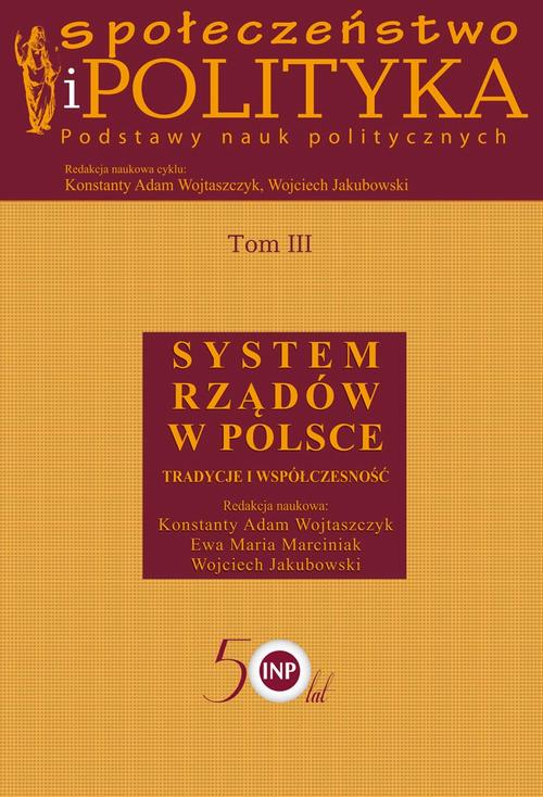 Tytuł: Społeczeństwo i polityka. Podstawy nauk politycznych. Tom III. System rządów w Polsce
Autor: Konstanty Adam Wojtaszczyk, Ewa Maria Marciniak, Wojciech Jakubowski
Wydawnictwo: Aspra
Formaty: PDF