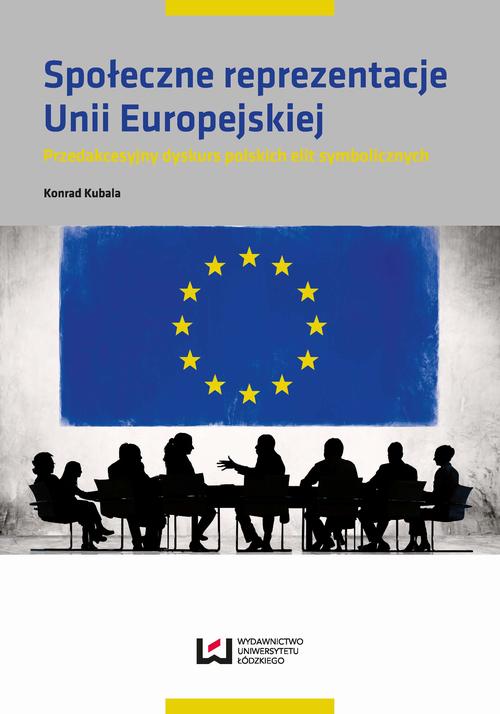 Tytuł: Społeczne reprezentacje Unii Europejskiej
Autor: Konrad Kubala
Wydawnictwo: Wydawnictwo Uniwersytetu Łódzkiego
Formaty: PDF