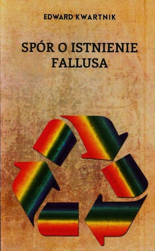 Tytuł: Spór o istnienie fallusa
Autor: Edward Kwartnik
Wydawnictwo: Marek Derewiecki
Formaty: PDF