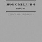 Tytuł: Spór o Mesjanizm
Autor: Opracowanie zbiorowe
Wydawnictwo: Fundacja Cieszkowskiego
Formaty: MOBI, EPUB