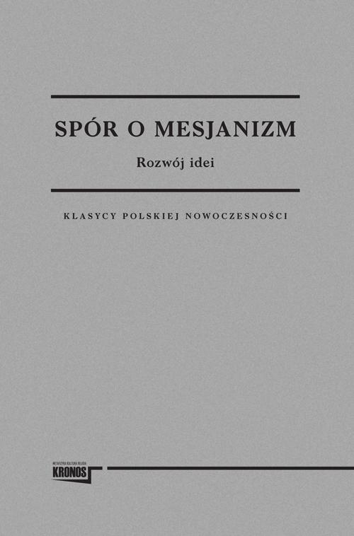 Tytuł: Spór o Mesjanizm
Autor: Opracowanie zbiorowe
Wydawnictwo: Fundacja Cieszkowskiego
Formaty: MOBI, EPUB