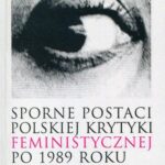 Sporne postaci polskiej krytyki feministycznej po 1989 roku — okładka e-booka