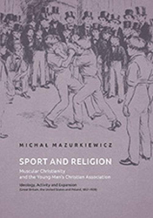 Tytuł: Sport and Religion. Muscular Christianity and the Young Men’s Christian Association. Ideology, Activity and Expansion (Great Britain, the United States and Poland, 1857-1939)
Autor: Michał Mazurkiewicz
Wydawnictwo: Uniwersytet Jana Kochanowskiego
Formaty: PDF