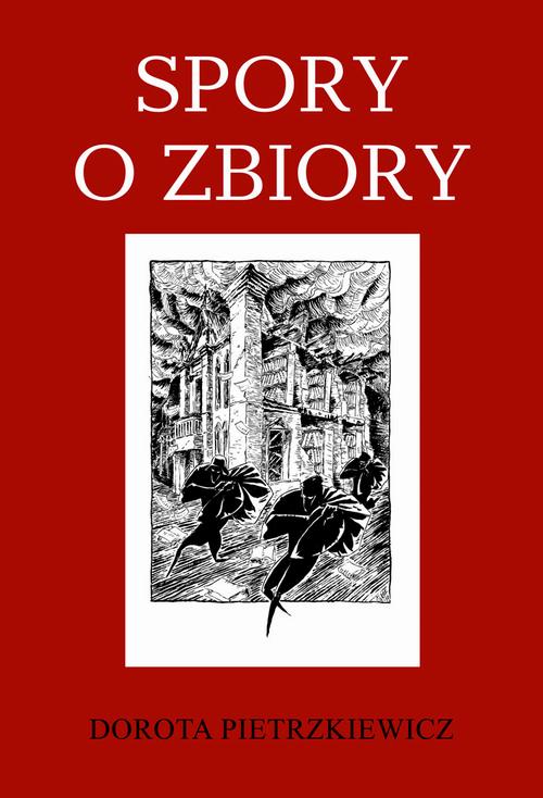 Tytuł: Spory o zbiory
Autor: Dorota Pietrzkiewicz
Wydawnictwo: Aspra
Formaty: PDF