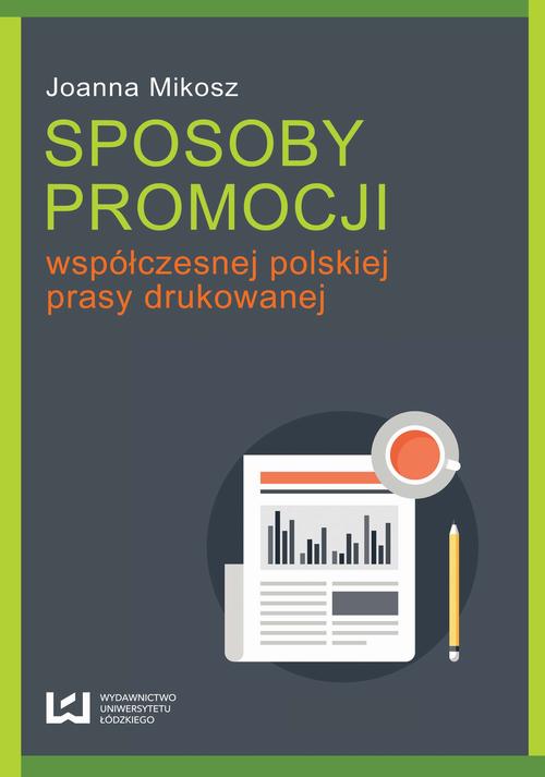 Tytuł: Sposoby promocji współczesnej polskiej prasy drukowanej
Autor: Joanna Mikosz
Wydawnictwo: Wydawnictwo Uniwersytetu Łódzkiego
Formaty: PDF