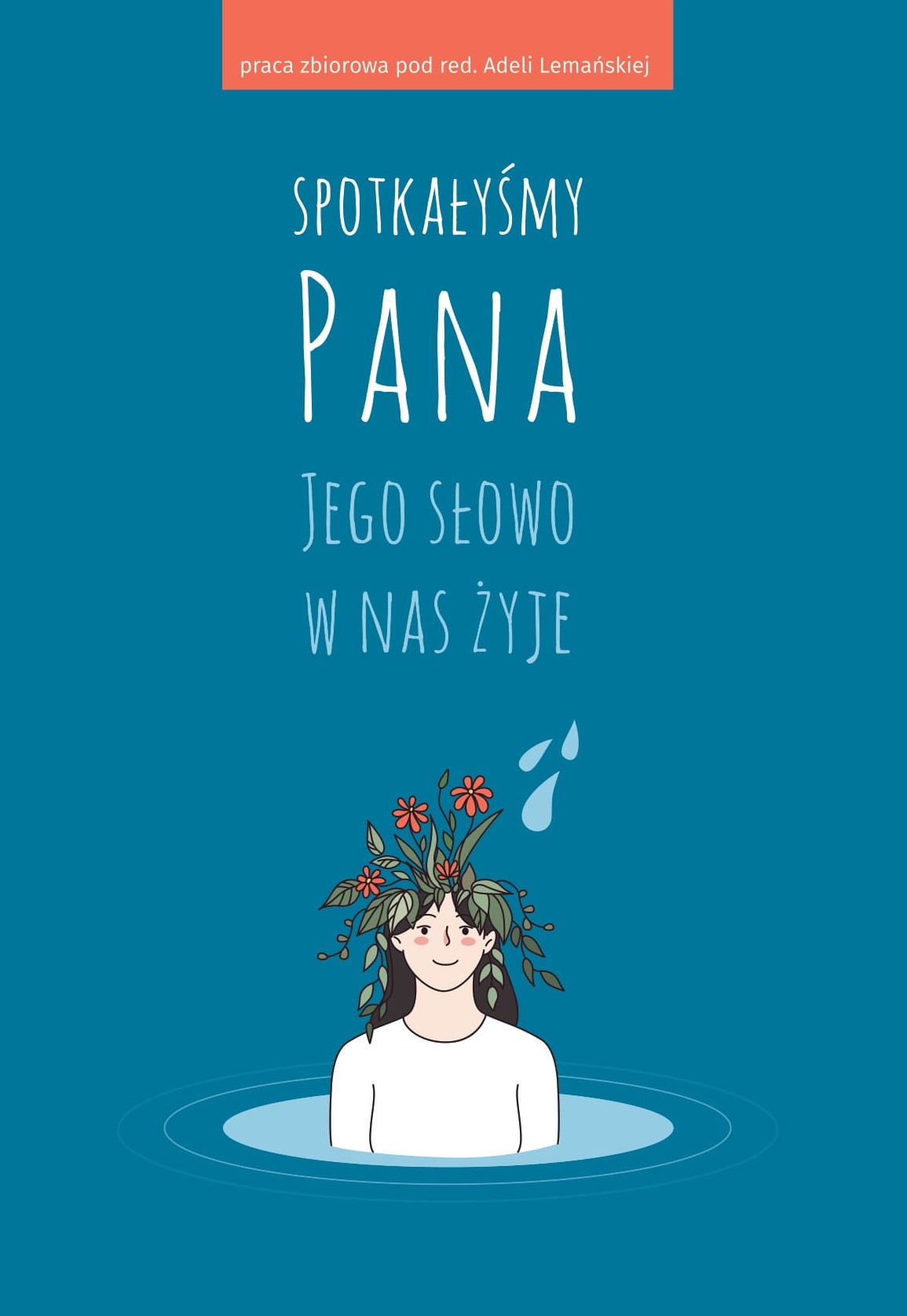 Tytuł: Spotkałyśmy Pana. Jego słowo w nas żyje
Autor: 
Wydawnictwo: Wydawnictwo Świętego Wojciecha
Formaty: EPUB, MOBI