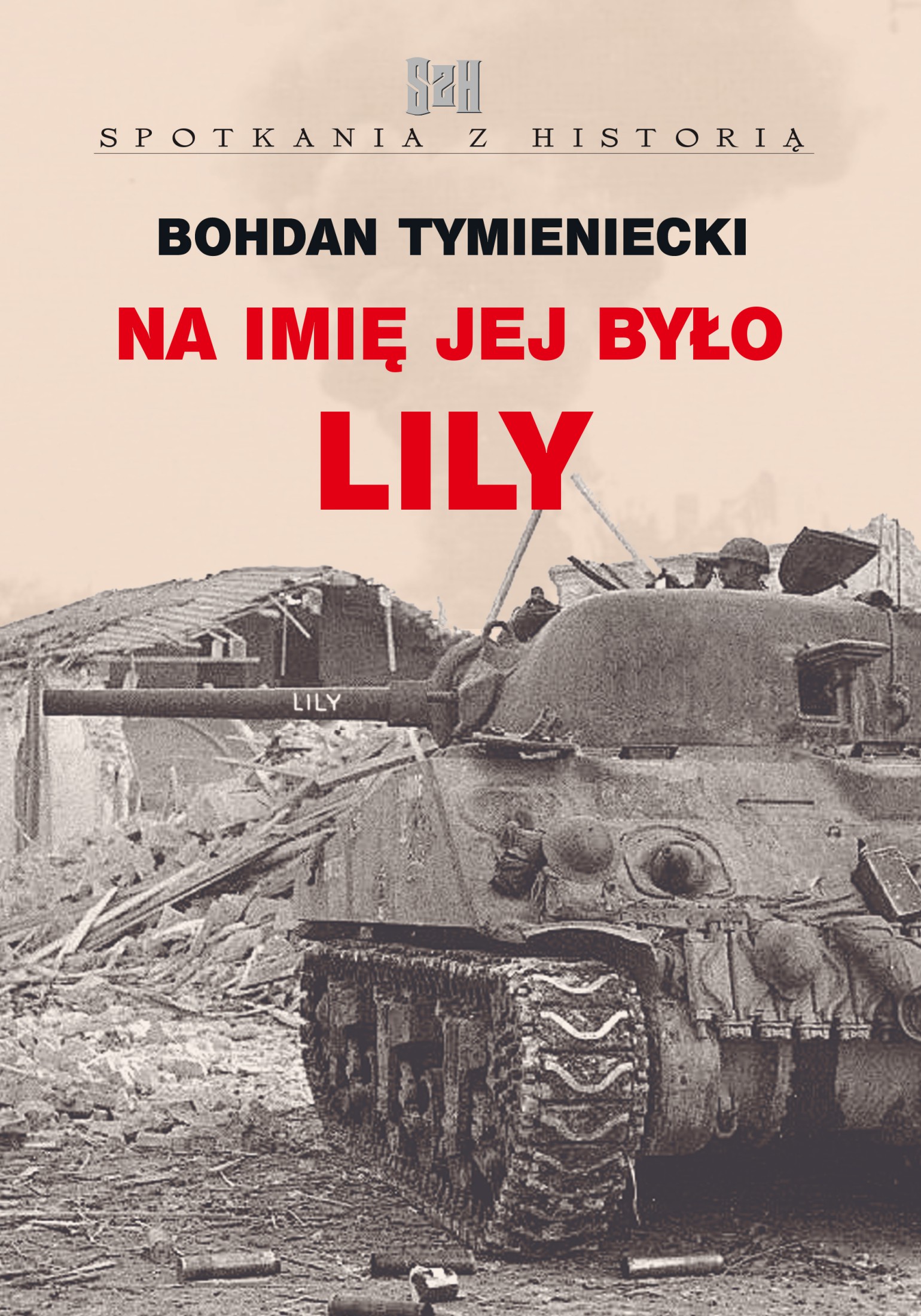 Tytuł: Spotkania z historią (#1). Na imię jej było Lily
Autor: Bogdan Tymieniecki
Wydawnictwo: Arie Books
Formaty: EPUB, PDF, MOBI