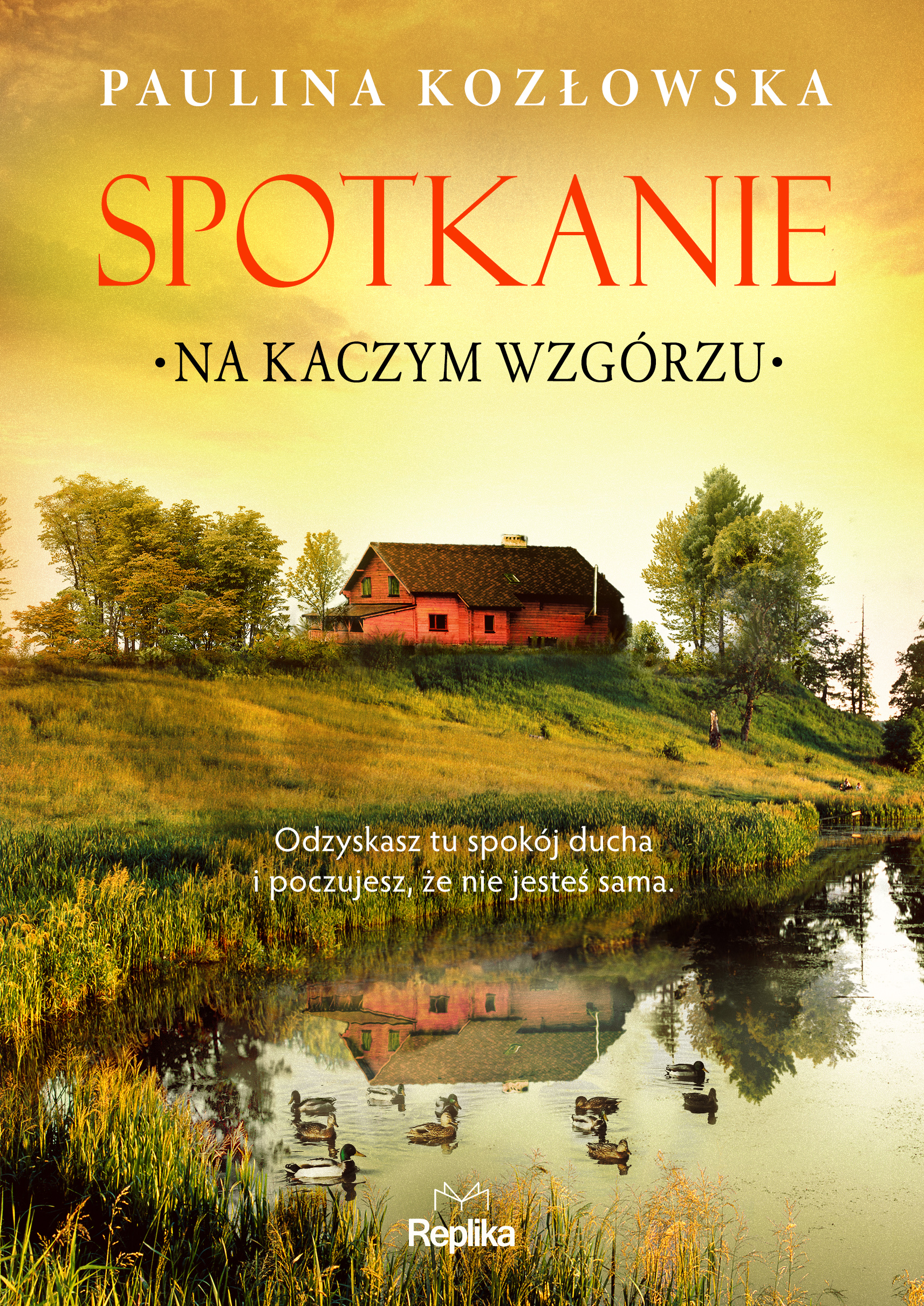Tytuł: Spotkanie na Kaczym Wzgórzu
Autor: Paulina Kozłowska
Wydawnictwo: Replika
Formaty: EPUB, MOBI