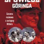 Tytuł: Spowiedź Göringa. Szczera rozmowa z zastępcą Hitlera
Autor: Christopher Macht
Wydawnictwo: Bellona
Formaty: EPUB, MOBI