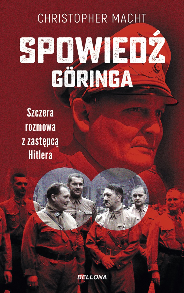 Tytuł: Spowiedź Göringa. Szczera rozmowa z zastępcą Hitlera
Autor: Christopher Macht
Wydawnictwo: Bellona
Formaty: EPUB, MOBI