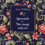 Tytuł: Spowiedź. Nie mogę milczeć
Autor: Lew Tołstoj
Wydawnictwo: Świat Książki
Formaty: EPUB, MOBI