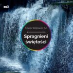 Tytuł: Spragnieni świętości
Autor: Marek Wójtowicz SJ
Wydawnictwo: WAM
Formaty: MP3