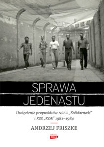 Sprawa jedenastu. Uwięzienie przywódców NSZZ "Solidarność" i KSS "KOR" 1981-1984 — okładka e-booka