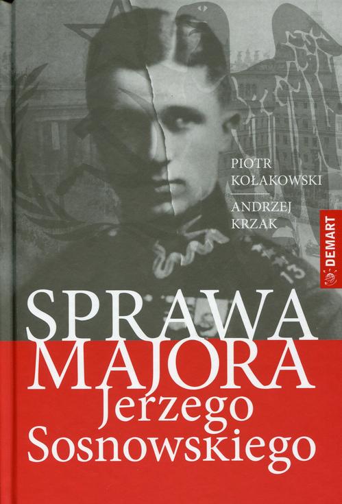 Tytuł: Sprawa majora Jerzego Sosnowskiego
Autor: Piotr Tadeusz Kołakowski, Andrzej Krzak
Wydawnictwo: Demart
Formaty: EPUB, MOBI