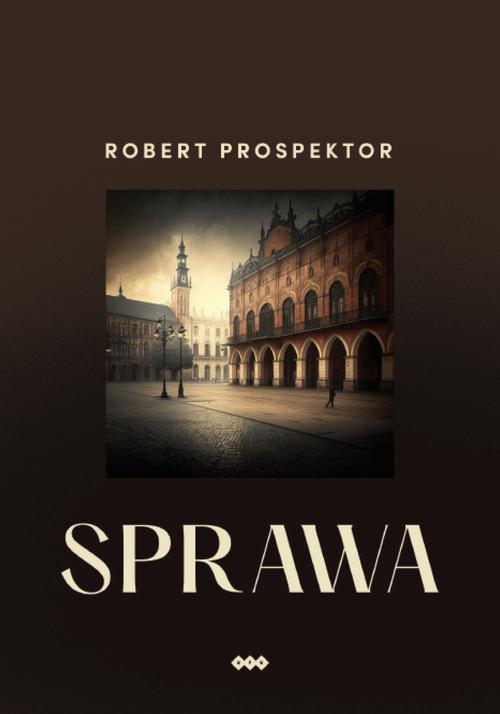 Tytuł: Sprawa
Autor: Robert Prospektor
Wydawnictwo: Warszawska Firma Wydawnicza
Formaty: EPUB