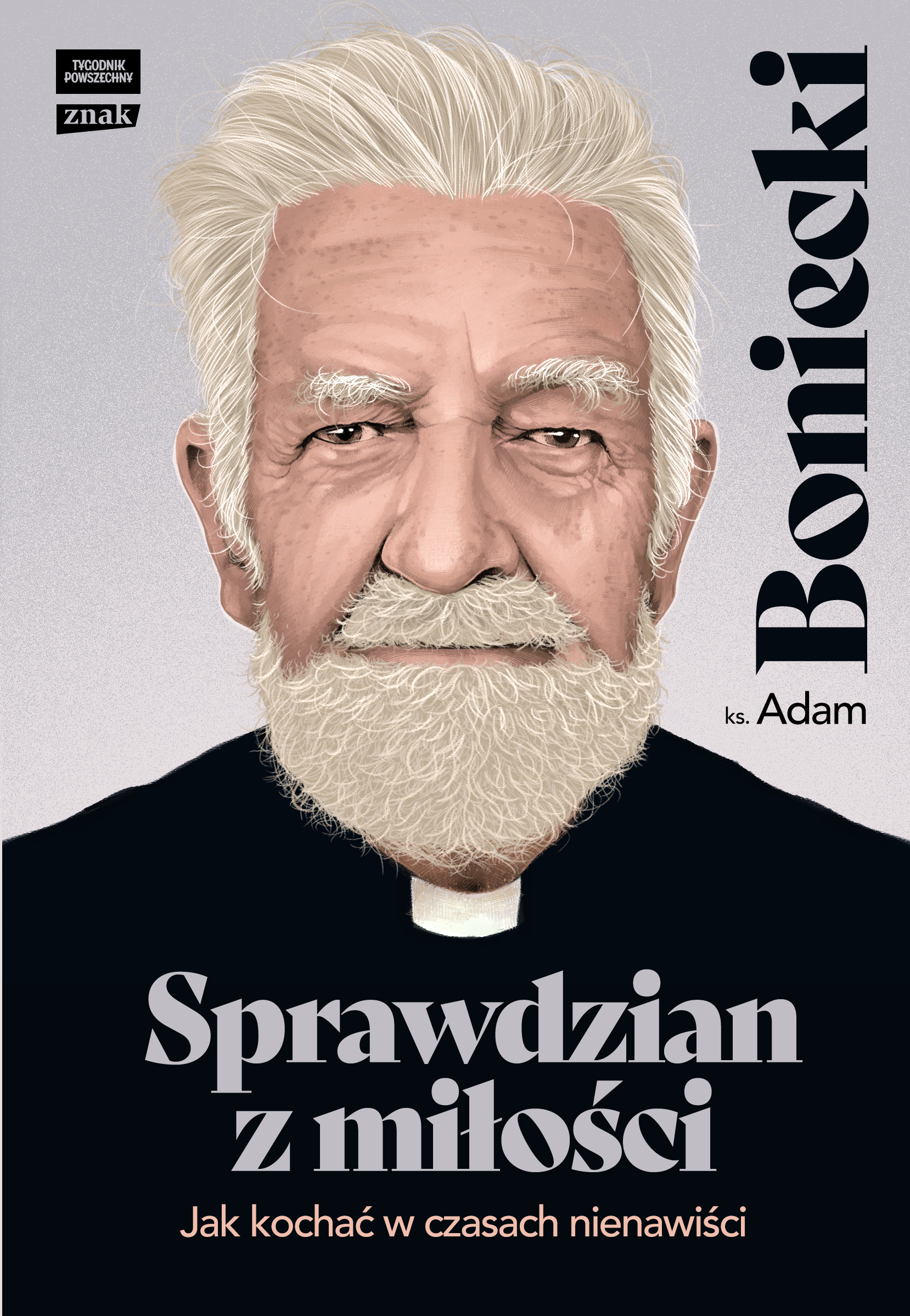 Tytuł: Sprawdzian z miłości. Jak kochać w czasach nienawiści
Autor: Adam Boniecki
Wydawnictwo: ZNAK
Formaty: EPUB, MOBI
