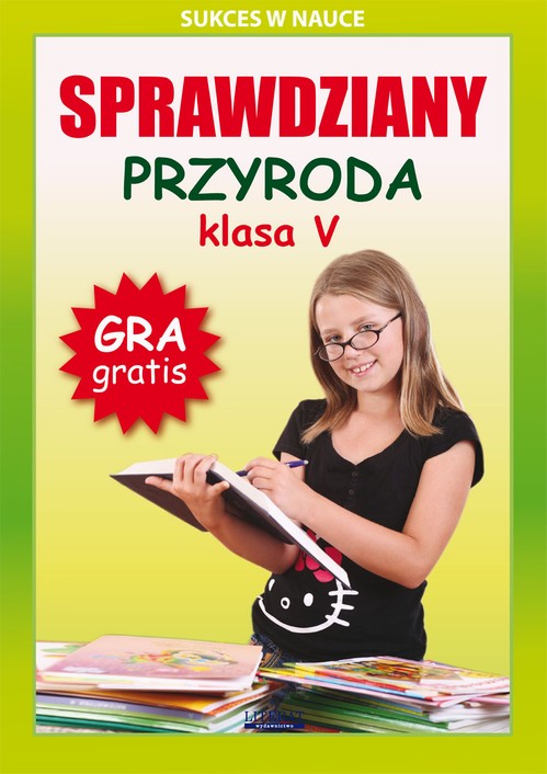 Tytuł: Sprawdziany. Przyroda. Klasa V. Sukces w nauce
Autor: Grzegorz Wrocławski
Wydawnictwo: Literat
Formaty: PDF