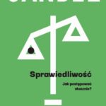 Tytuł: Sprawiedliwość. Jak postępować słusznie
Autor: Michael J. Sandel
Wydawnictwo: Wydawnictwo Naukowe PWN
Formaty: EPUB, MOBI
