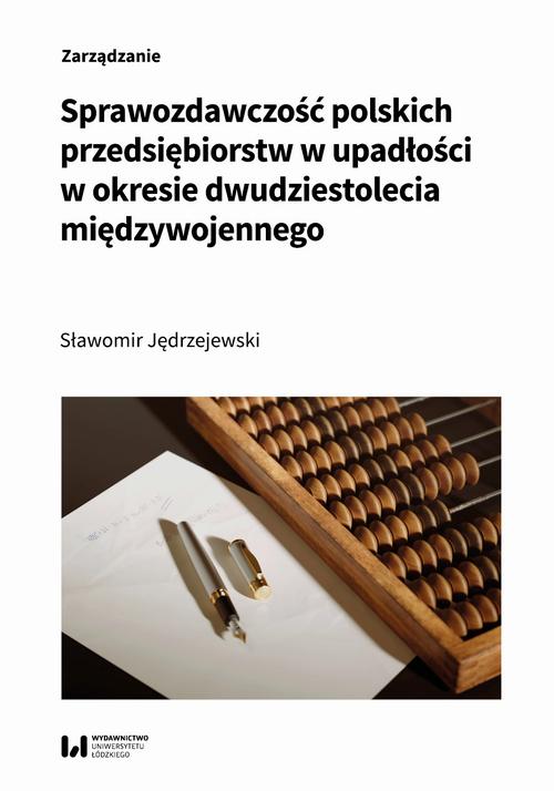 Tytuł: Sprawozdawczość polskich przedsiębiorstw w upadłości w okresie dwudziestolecia międzywojennego
Autor: Sławomir Jędrzejewski
Wydawnictwo: Wydawnictwo Uniwersytetu Łódzkiego
Formaty: PDF