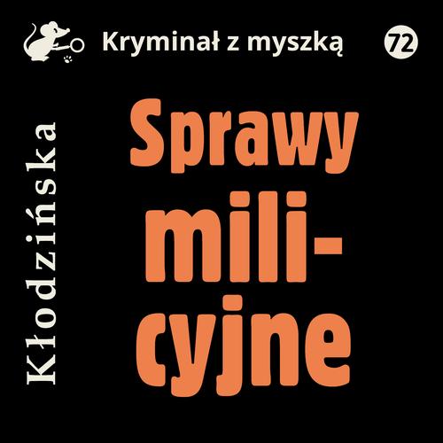 Tytuł: Sprawy milicyjne
Autor: Anna Kłodzińska
Wydawnictwo: Estymator
Formaty: MP3