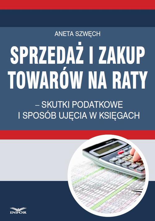 Sprzedaż i zakup towarów na raty – skutki podatkowe i sposób ujęcia w księgach — okładka e-booka