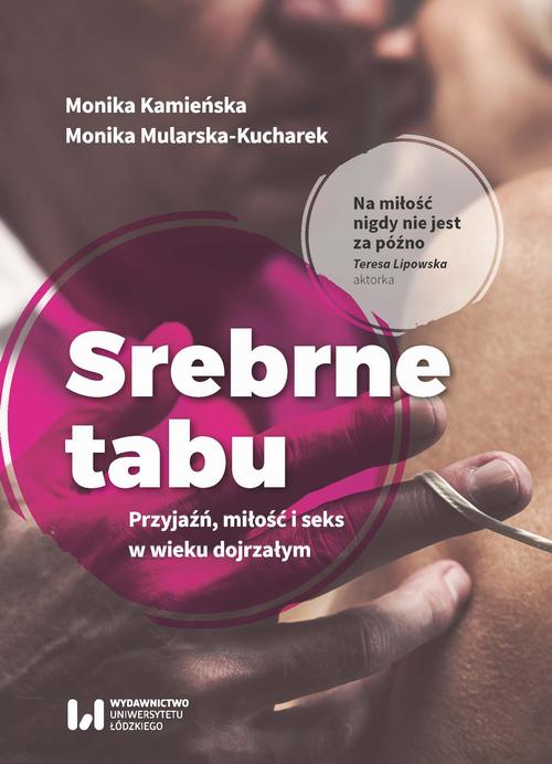 Tytuł: Srebrne tabu
Autor: Monika Kamieńska, Monika Mularska-Kucharek
Wydawnictwo: Wydawnictwo Uniwersytetu Łódzkiego
Formaty: EPUB, PDF, MOBI
