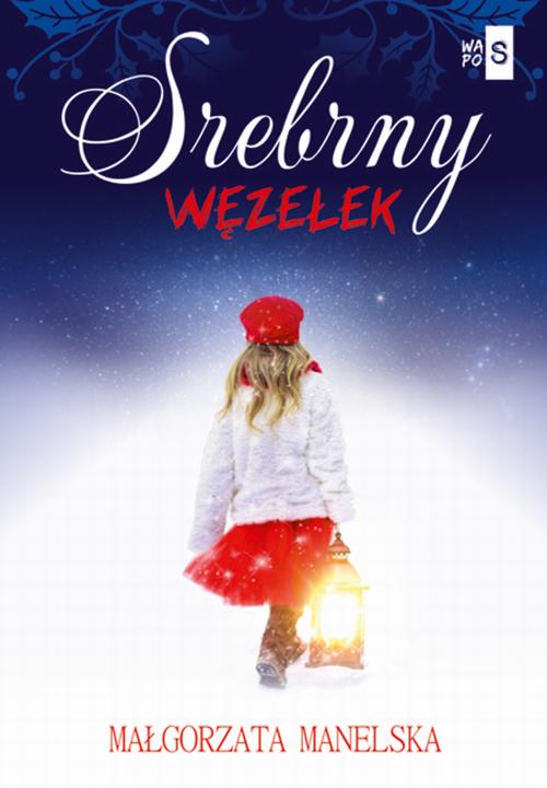 Tytuł: Srebrny węzełek
Autor: Małgorzata Manelska
Wydawnictwo: WasPos
Formaty: EPUB, MOBI