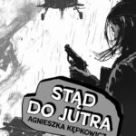 Tytuł: Stąd do jutra
Autor: Agnieszka Kępkowicz
Wydawnictwo: Novae Res
Formaty: EPUB, MOBI