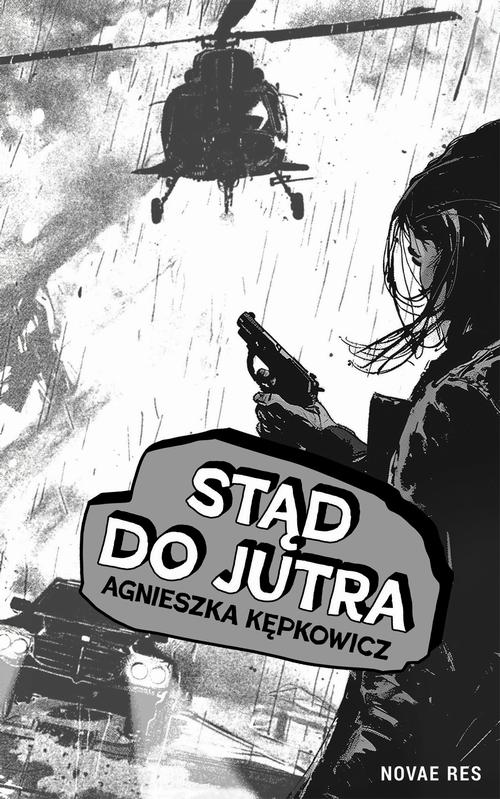 Tytuł: Stąd do jutra
Autor: Agnieszka Kępkowicz
Wydawnictwo: Novae Res
Formaty: EPUB, MOBI