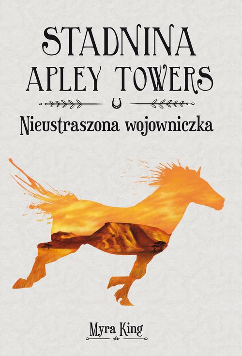 Stadnina Apley Towers. Tom 4. Nieustraszona wojowniczka — okładka