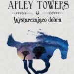 Stadnina Apley Towers. Tom 6. Wystarczająco dobra — okładka e-booka