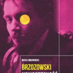 Tytuł: Stanisław Brzozowski
Autor: Maciej Urbanowski
Wydawnictwo: Wydawnictwo Uniwersytetu Łódzkiego
Formaty: PDF, MOBI, EPUB