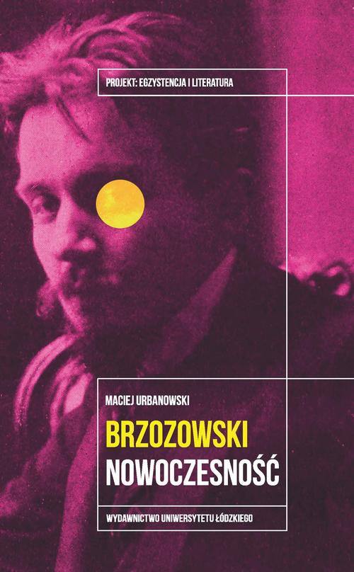 Tytuł: Stanisław Brzozowski
Autor: Maciej Urbanowski
Wydawnictwo: Wydawnictwo Uniwersytetu Łódzkiego
Formaty: PDF, MOBI, EPUB
