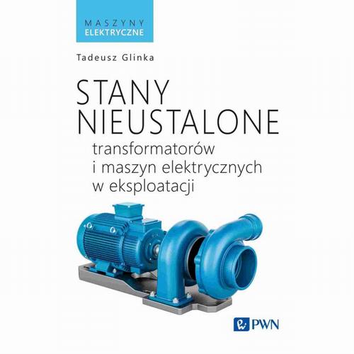 Tytuł: Stany nieustalone transformatorów i maszyn elektrycznych w eksploatacji
Autor: Tadeusz Glinka
Wydawnictwo: Wydawnictwo Naukowe PWN
Formaty: EPUB, MOBI