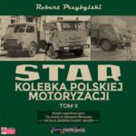 Tytuł: Star. Kolebka polskiej motoryzacji. Część 2
Autor: Robert Przybylski
Wydawnictwo: KMH Media Group
Formaty: MP3