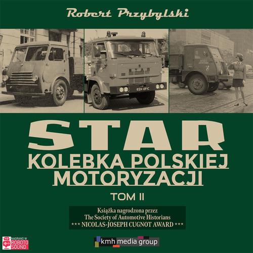 Tytuł: Star. Kolebka polskiej motoryzacji. Część 2
Autor: Robert Przybylski
Wydawnictwo: KMH Media Group
Formaty: MP3