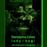 Tytuł: Starożytna Litwa. Ludy i bogi
Autor: Aleksander Brückner
Wydawnictwo: Armoryka
Formaty: EPUB, MOBI