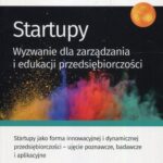 Tytuł: Startupy
Autor: Skala Agnieszka
Wydawnictwo: Edu-Libri
Formaty: MOBI, EPUB, PDF
