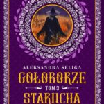 Tytuł: Starucha. Gołoborze. Tom 3
Autor: Aleksandra Seliga
Wydawnictwo: Wydawnictwo Kobiece
Formaty: EPUB, MOBI
