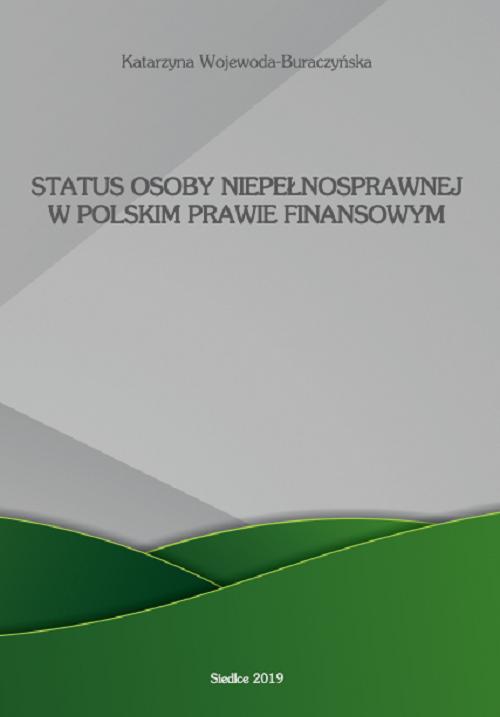Tytuł: Status osoby niepełnosprawnej w polskim prawie finansowym
Autor: Katarzyna Wojewoda-Buraczyńska
Wydawnictwo: Uniwersytet w Siedlcach
Formaty: PDF
