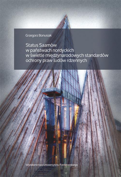 Tytuł: Status Saamów w państwach nordyckich w świetle międzynarodowych standardów ochrony praw ludów rdzennych
Autor: Grzegorz Bonusiak
Wydawnictwo: Wydawnictwo Uniwersytetu Rzeszowskiego
Formaty: PDF