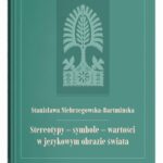 Tytuł: Stereotypy – symbole – wartości w językowym obrazie świata
Autor: Stanisława Niebrzegowska-Bartmińska
Wydawnictwo: UMCS
Formaty: PDF