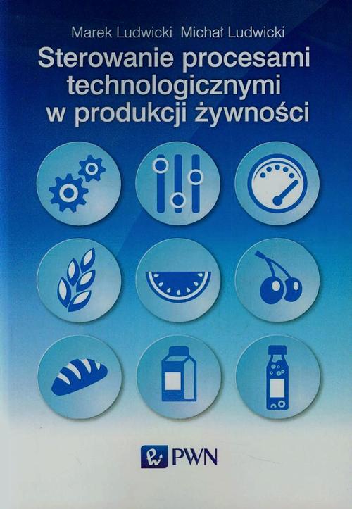 Tytuł: Sterowanie procesami technologicznymi w produkcji żywności
Autor: Marek Ludwicki, Michał Ludwicki
Wydawnictwo: Wydawnictwo Naukowe PWN
Formaty: EPUB, MOBI