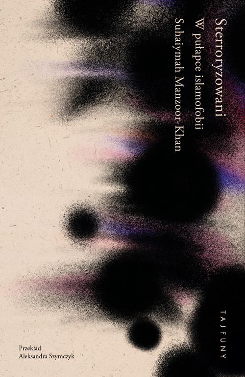 Tytuł: Sterroryzowani
Autor: Suhaiymah Manzoor-Khan
Wydawnictwo: Tajfuny
Formaty: EPUB, MOBI