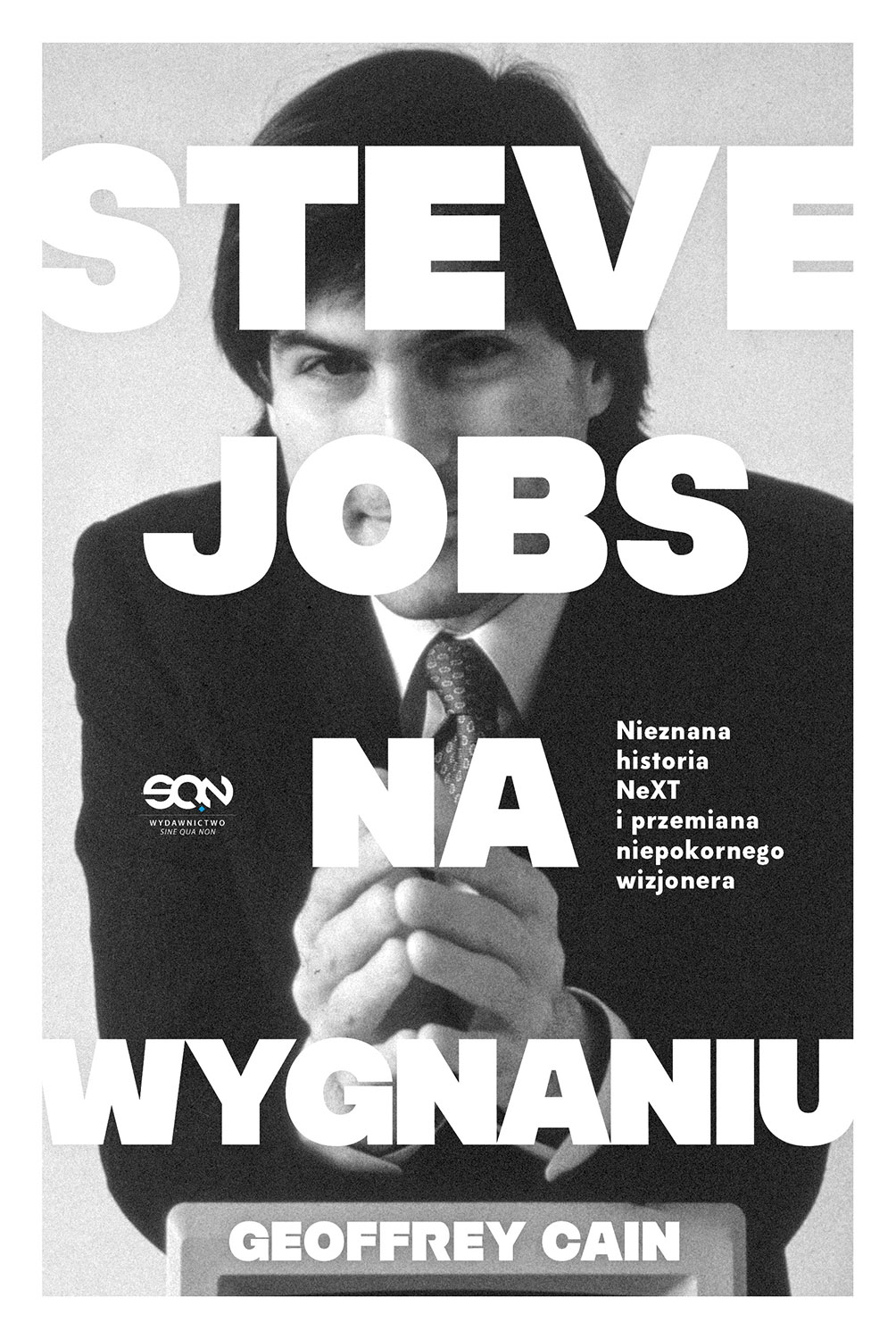 Steve Jobs na wygnaniu. Nieznana historia NeXT i przemiana niepokornego wizjonera — okładka e-booka