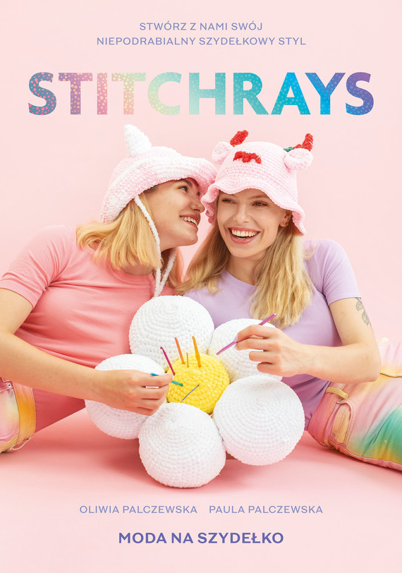 Tytuł: Stitchrays. Moda na szydełko
Autor: Oliwia Palczewska, Paula Palczewska
Wydawnictwo: Znak
Formaty: PDF